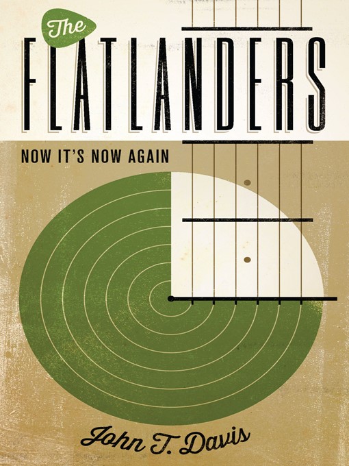 Title details for The Flatlanders: Now It's Now Again by John T. Davis - Available